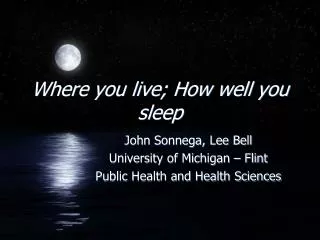 Where you live; How well you sleep