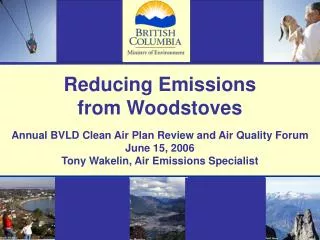 Reducing Emissions from Woodstoves Annual BVLD Clean Air Plan Review and Air Quality Forum