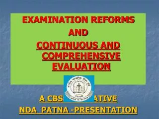 EXAMINATION REFORMS AND CONTINUOUS AND COMPREHENSIVE EVALUATION A CBSE INITIATIVE