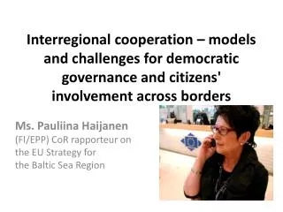 Ms. Pauliina Haijanen (FI/EPP) CoR rapporteur on the EU Strategy for the Baltic Sea Region