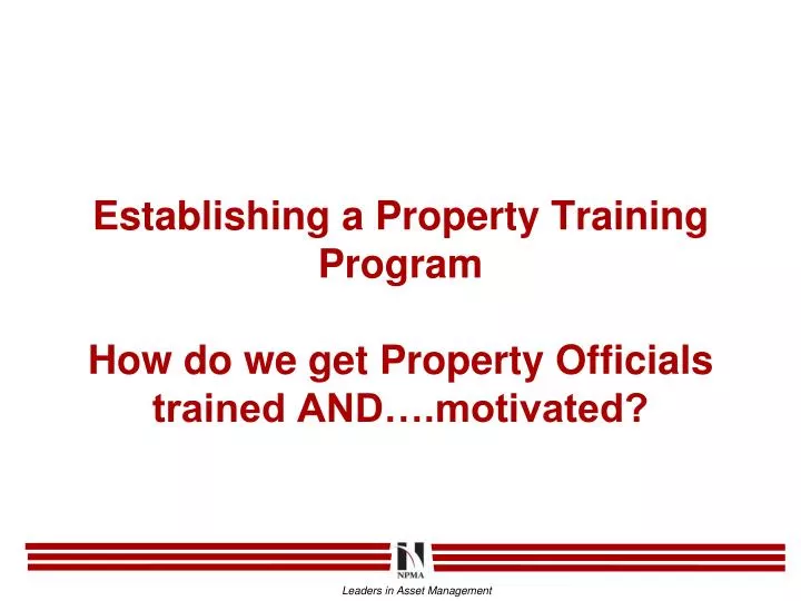 establishing a property training program how do we get property officials trained and motivated