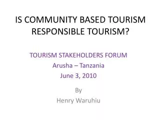 IS COMMUNITY BASED TOURISM RESPONSIBLE TOURISM?