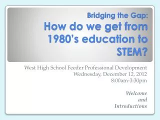 Bridging the Gap: How do we get from 1980’s education to STEM?
