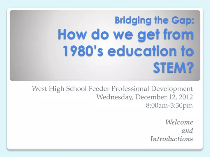bridging the gap how do we get from 1980 s education to stem