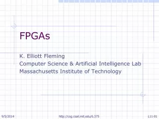 FPGAs K. Elliott Fleming Computer Science &amp; Artificial Intelligence Lab