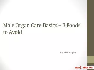 Male Organ Care Basics – 8 Foods to Avoid