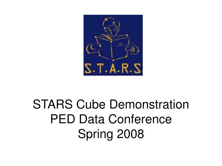 stars cube demonstration ped data conference spring 2008