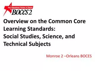 Overview on the Common Core Learning Standards: Social Studies, Science, and Technical Subjects