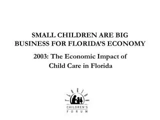 SMALL CHILDREN ARE BIG BUSINESS FOR FLORIDA’S ECONOMY