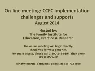 On-line meeting: CCFC implementation challenges and supports August 2014