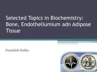Selected Topics in Biochemistry: Bone, Endotheliumium adn Adipose Tissue