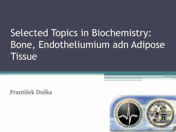selected topics in biochemistry bone endotheliumium adn adipose tissue