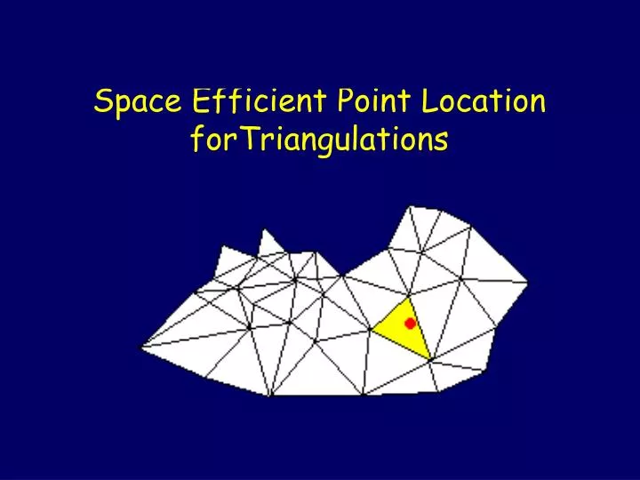 space efficient point location fortriangulations
