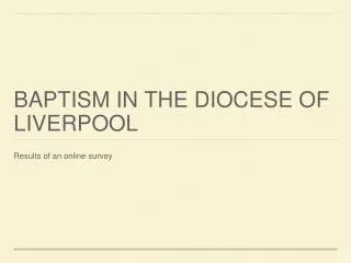 BAPTISM IN THE DIOCESE OF LIVERPOOL