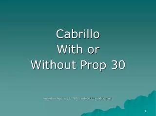 Cabrillo With or Without Prop 30 Posted on August 27, 2012; subject to modifications
