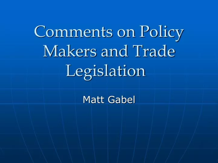comments on policy makers and trade legislation