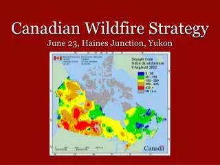 Canadian Wildfire Strategy June 23, Haines Junction, Yukon