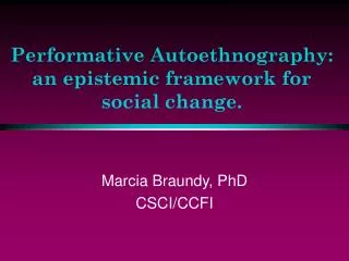 Performative Autoethnography: an epistemic framework for social change.