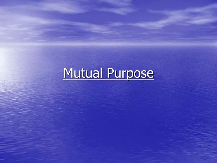 mutual purpose