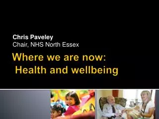 Where we are now: Health and wellbeing