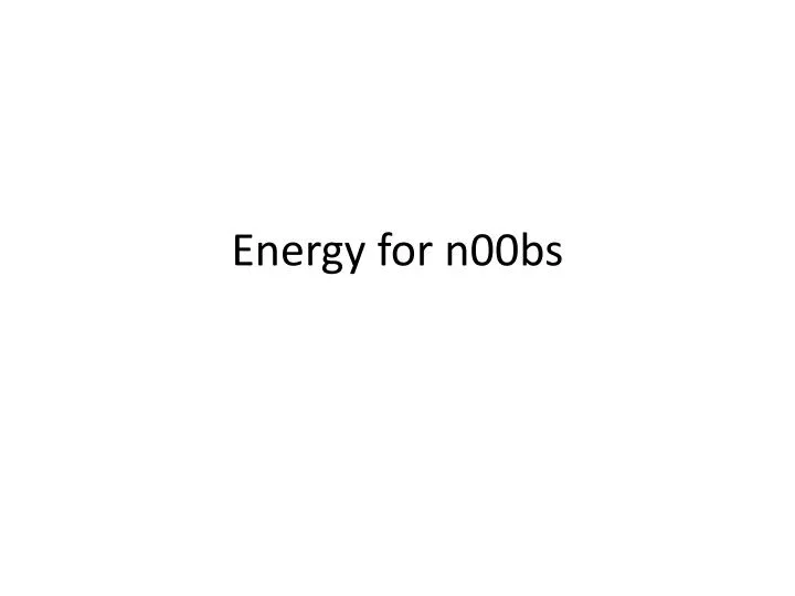 energy for n00bs