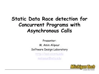 Static Data Race detection for Concurrent Programs with Asynchronous Calls Presenter: