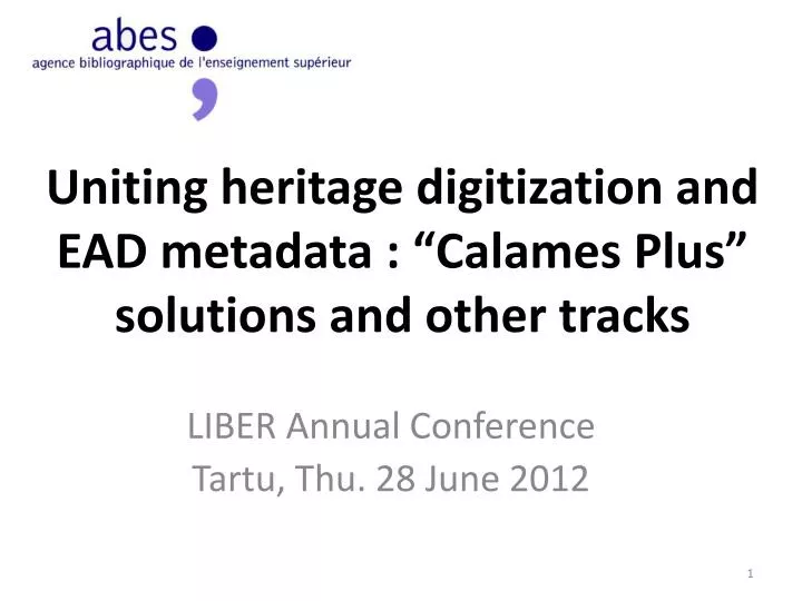 uniting heritage digitization and ead metadata calames plus solutions and other tracks