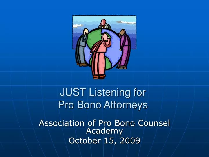 just listening for pro bono attorneys