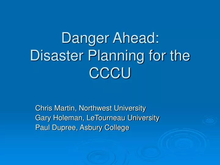 danger ahead disaster planning for the cccu