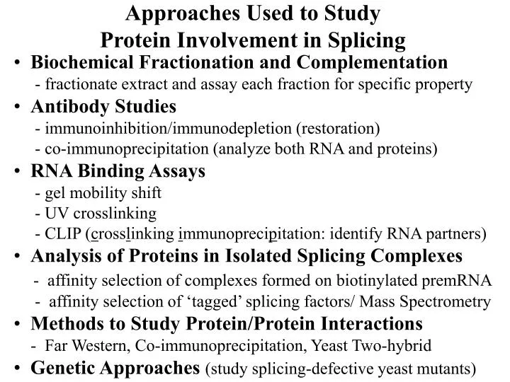 approaches used to study protein involvement in splicing