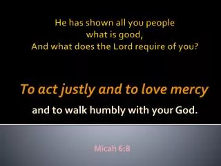He has shown all you people what is good, And what does the Lord require of you?
