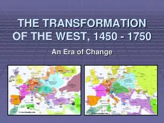 THE TRANSFORMATION OF THE WEST, 1450 - 1750