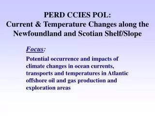 PERD CCIES POL: Current &amp; Temperature Changes along the Newfoundland and Scotian Shelf/Slope