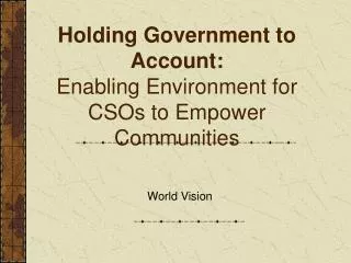 Holding Government to Account: Enabling Environment for CSOs to Empower Communities