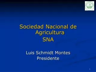Sociedad Nacional de Agricultura SNA Luis Schmidt Montes Presidente