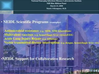 NEIDL Scientific Programs (examples) Antimicrobial resistance (e.g. MDR, XDR tuberculosis)