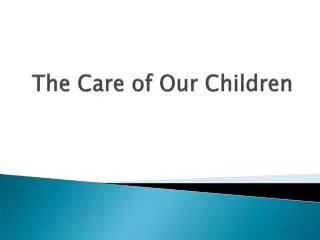 The Care of Our Children