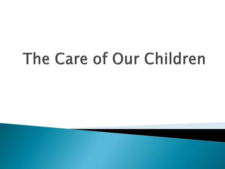 the care of our children