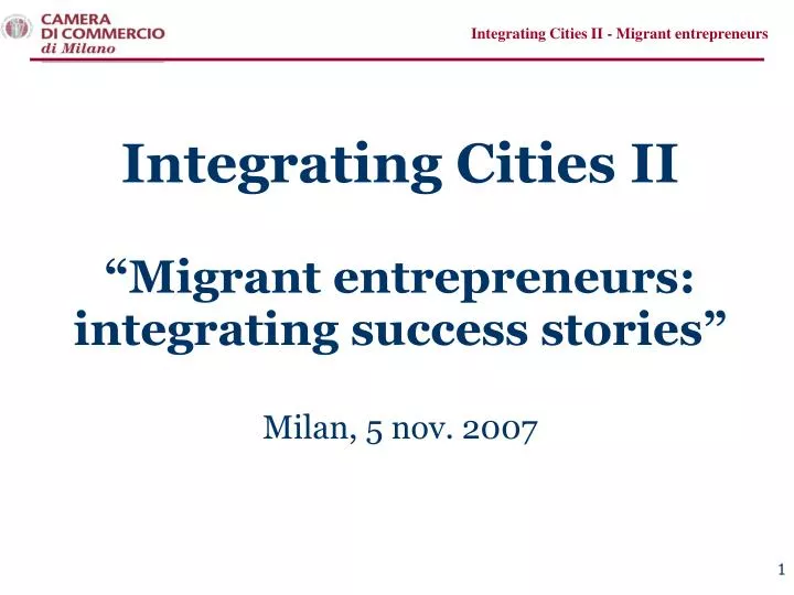 integrating cities ii migrant entrepreneurs integrating success stories milan 5 nov 2007