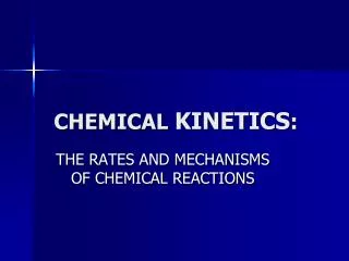 CHEMICAL KINETICS :