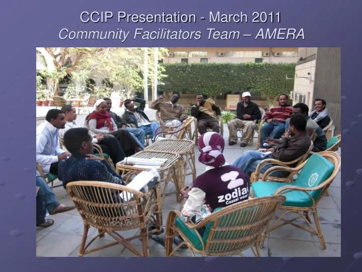 ccip presentation march 2011 community facilitators team amera