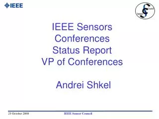 IEEE Sensors Conferences Status Report VP of Conferences Andrei Shkel
