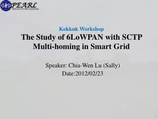 Kokkuk Workshop The Study of 6LoWPAN with SCTP Multi-homing in Smart Grid