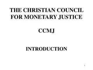 THE CHRISTIAN COUNCIL FOR MONETARY JUSTICE CCMJ