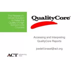 Accessing and Interpreting QualityCore Reports joedell.brasel@act