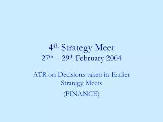 4 th Strategy Meet 27 th – 29 th February 2004