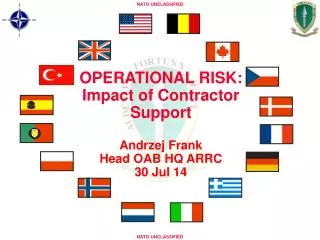 OPERATIONAL RISK: Impact of Contractor Support Andrzej Frank Head OAB HQ ARRC 30 Jul 14