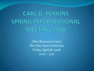 CARL D. PERKINS SPRING INFORMATIONAL MEETING 2008