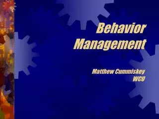 Behavior Management Matthew Cummiskey WCU