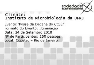 Cliente : Instituto de Microbiologia da UFRJ
